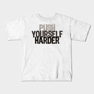 Push Yourself Harder Kids T-Shirt